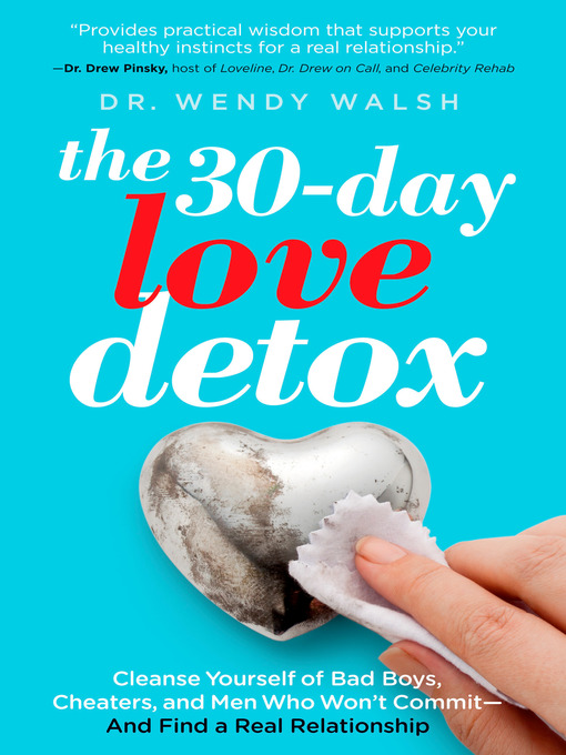 Title details for The 30-Day Love Detox by Wendy Walsh - Available